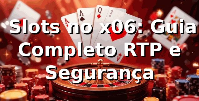 ⭐ Slots no x06: Guia Completo RTP e Segurança